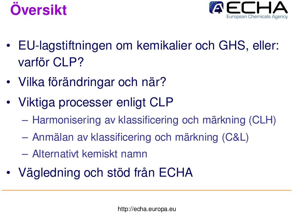 Viktiga processer enligt CLP Harmonisering av klassificering och