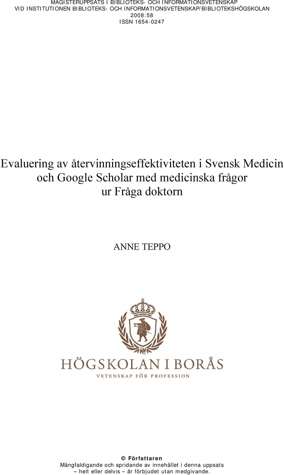 återvinningseffektiviteten i Svensk Medicin och Google Scholar med medicinska frågor ur Fråga