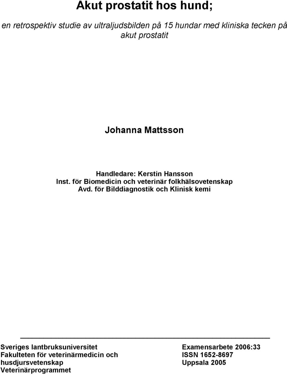 för Biomedicin och veterinär folkhälsovetenskap Avd.