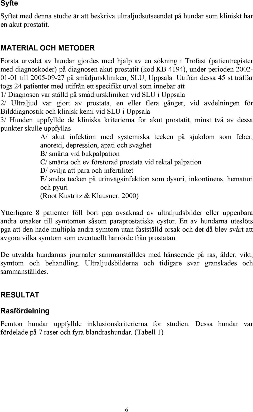 2005-09-27 på smådjurskliniken, SLU, Uppsala.