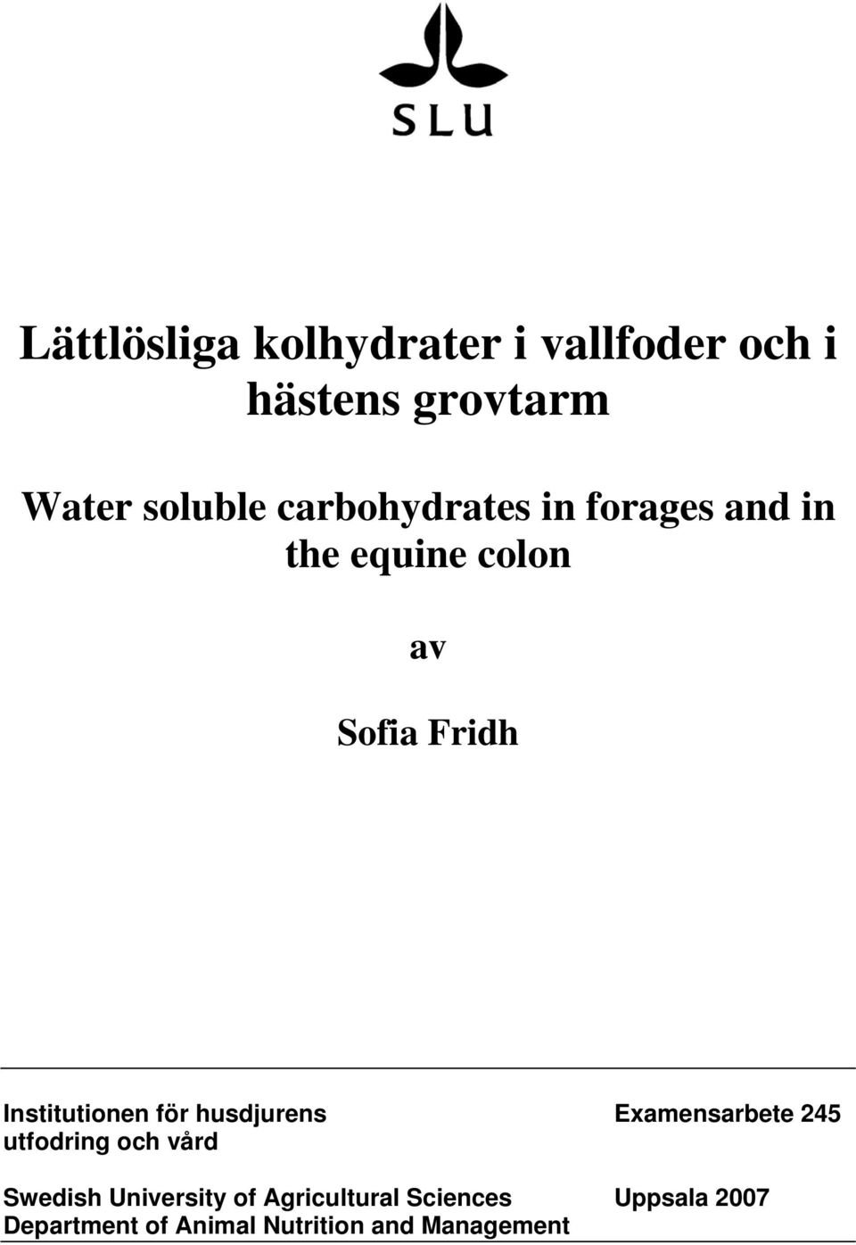Institutionen för husdjurens Examensarbete 245 utfodring och vård Swedish