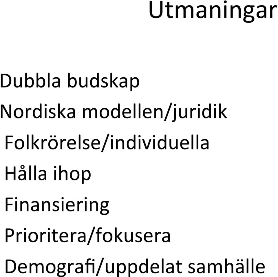 Folkrörelse/individuella Hålla ihop