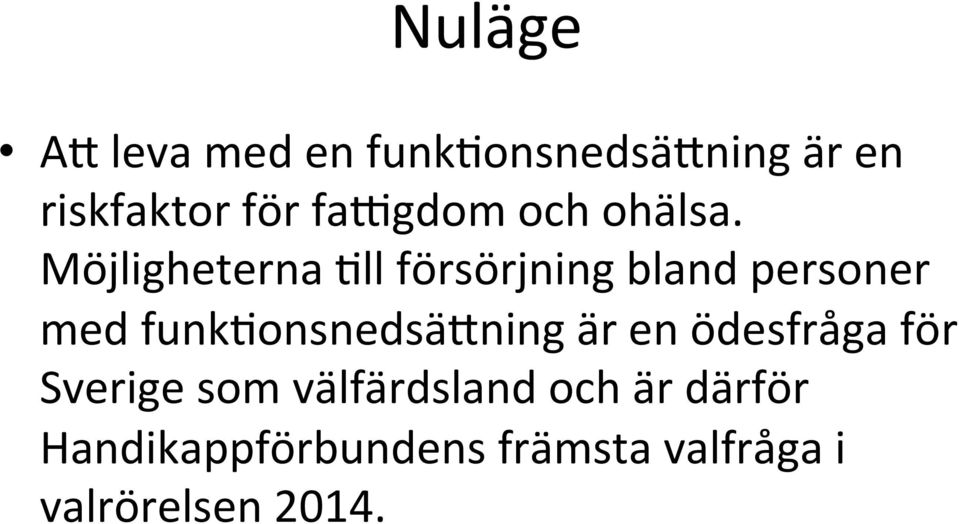 Möjligheterna ll försörjning bland personer med funk onsnedsä