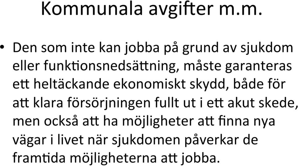 klara försörjningen fullt ut i e akut skede, men också a ha möjligheter a