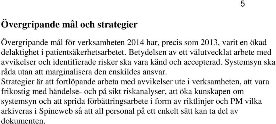 Systemsyn ska råda utan att marginalisera den enskildes ansvar.