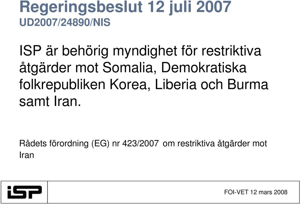 Demokratiska folkrepubliken Korea, Liberia och Burma samt