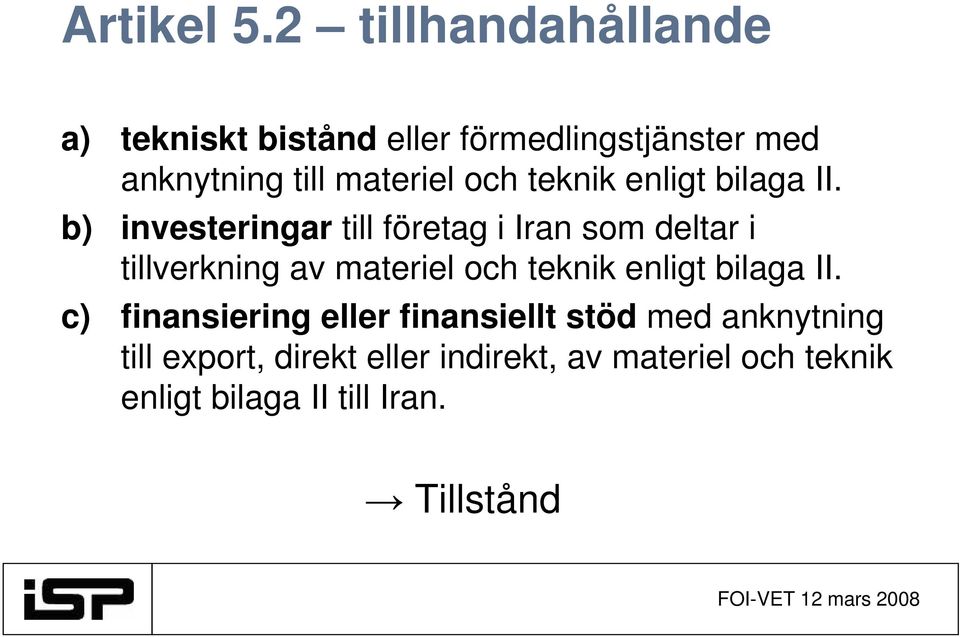 och teknik enligt bilaga II.