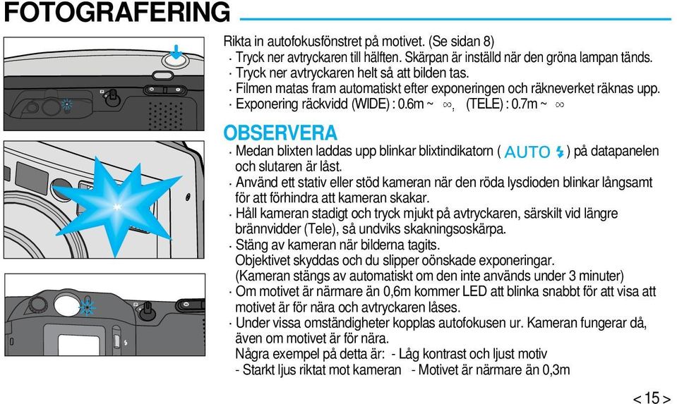 7m ~ Medan blixten laddas upp blinkar blixtindikatorn ( ) på datapanelen och slutaren är låst.