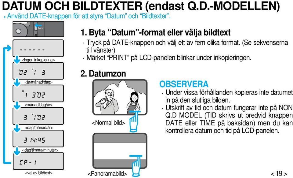 (Se sekvenserna till vänster) Märket PRINT på LCD-panelen blinkar under inkopieringen. 2.