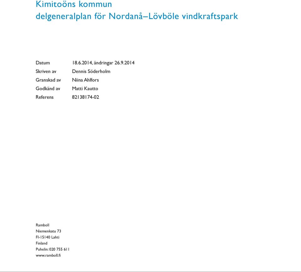 2014 Skriven av Dennis Söderholm Granskad av Niina Ahlfors Godkänd av