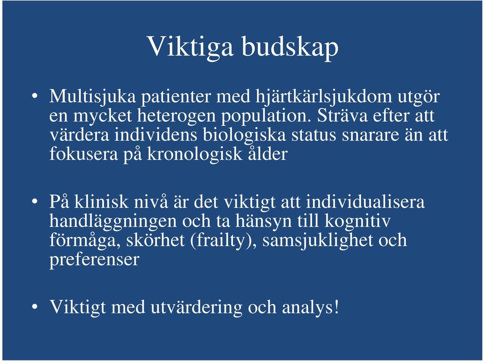 ålder På klinisk nivå är det viktigt att individualisera handläggningen och ta hänsyn till