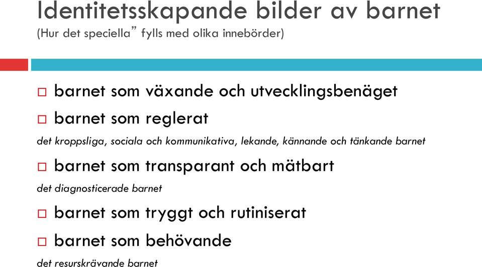 barnet som reglerat det kroppsliga, sociala och kommunikativa, lekande, kännande och tänkande