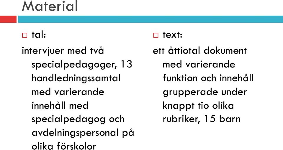 varierande innehåll med specialpedagog och avdelningspersonal på