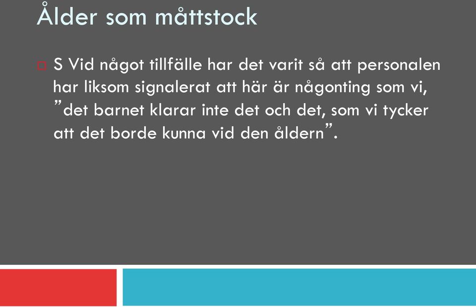 personalen har liksom signalerat att här är