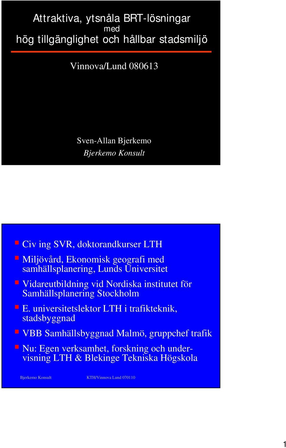 Vidareutbildning vid Nordiska institutet för Samhällsplanering Stockholm E.