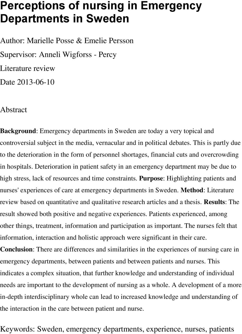 This is partly due to the deterioration in the form of personnel shortages, financial cuts and overcrowding in hospitals.