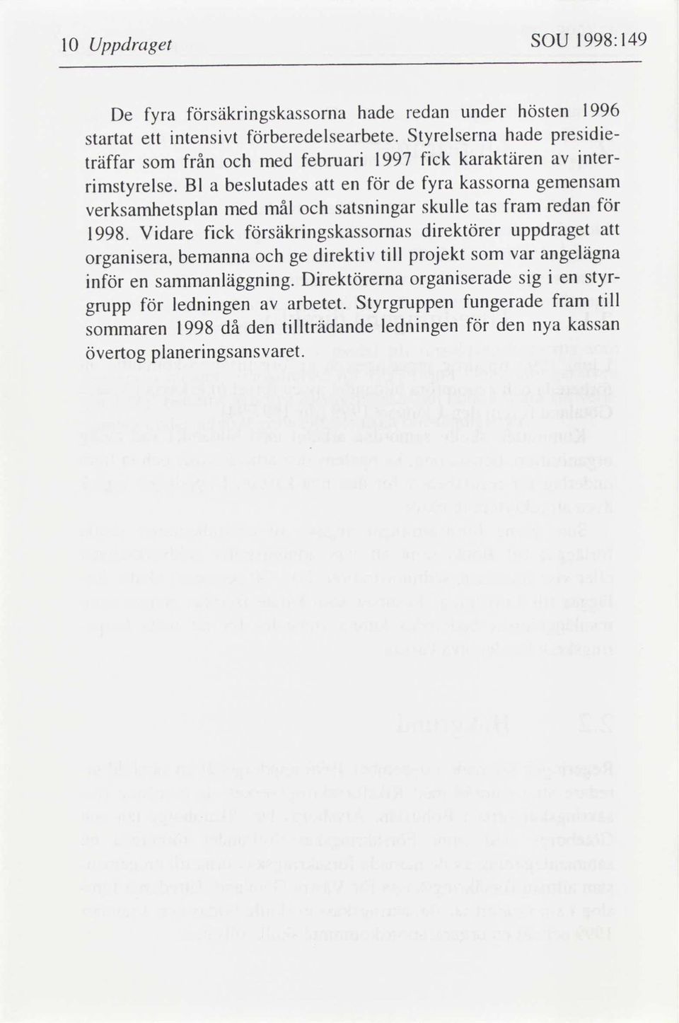 gemensam en a redan fram skulle satsnngar mål med tas verksamhetsplan uppdraget drektörer säkrngskassornas fck Vdare 1998.