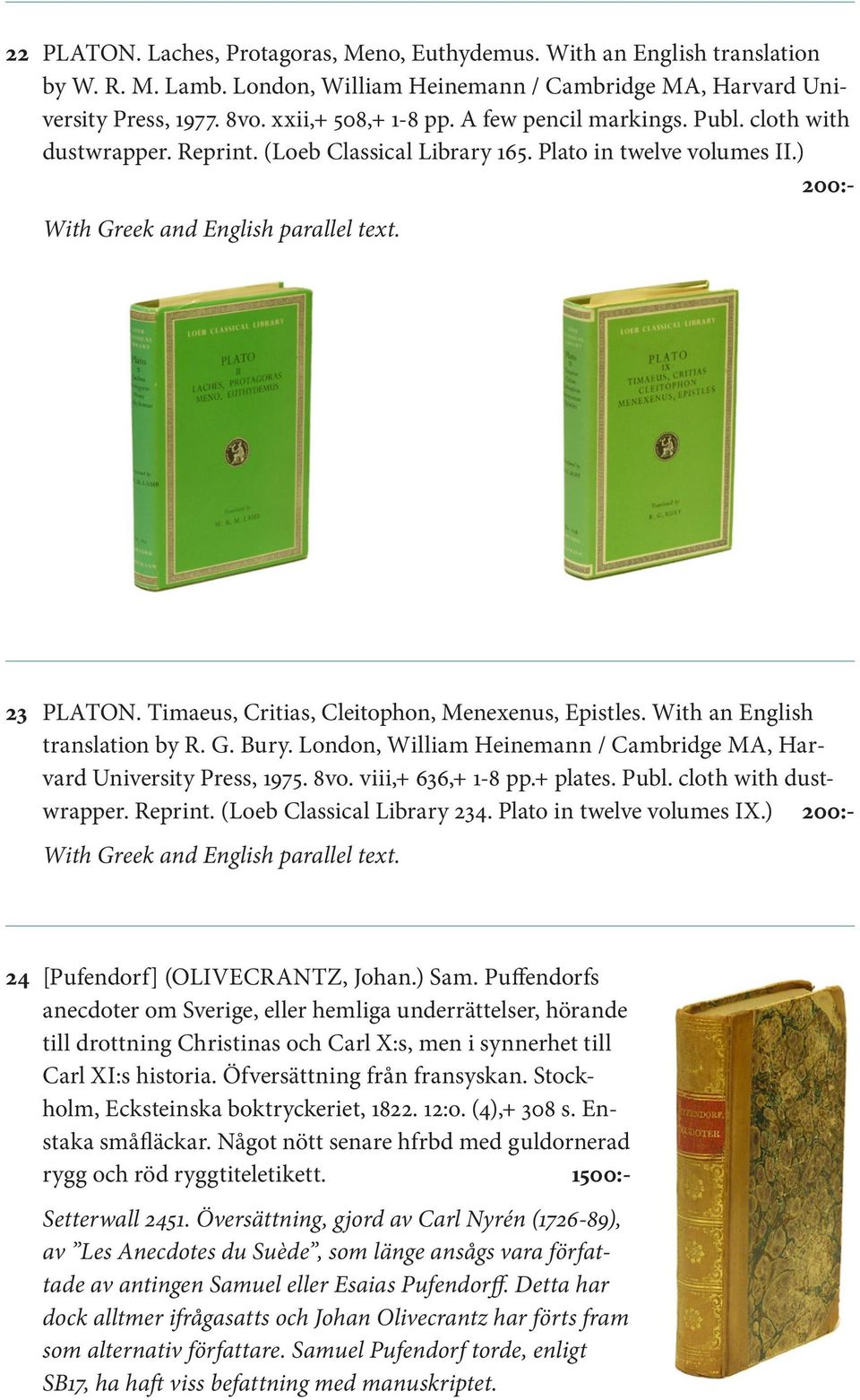 Timaeus, Critias, Cleitophon, Menexenus, Epistles. With an English translation by R. G. Bury. London, William Heinemann / Cambridge MA, Harvard University Press, 1975. 8vo. viii,+ 636,+ 1-8 pp.