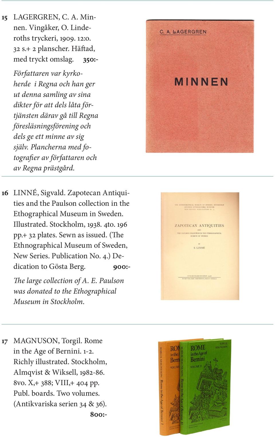 Plancherna med fotografier av författaren och av Regna prästgård. 16 LINNÉ, Sigvald. Zapotecan Antiquities and the Paulson collection in the Ethographical Museum in Sweden. Illustrated.