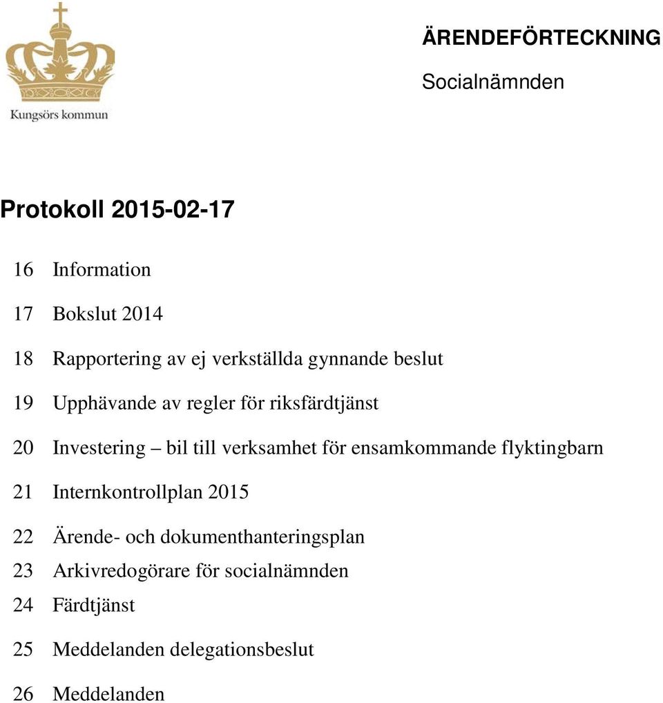 verksamhet för ensamkommande flyktingbarn 21 Internkontrollplan 2015 22 23 24 Ärende- och