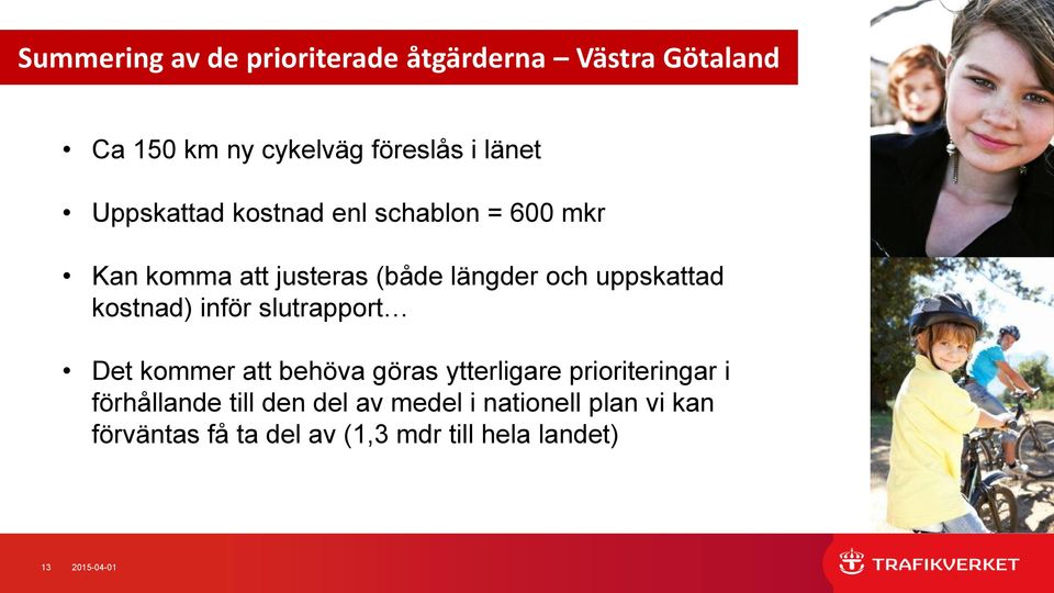 kostnad) inför slutrapport Det kommer att behöva göras ytterligare prioriteringar i förhållande