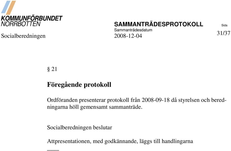 och beredningarna höll gemensamt sammanträde.