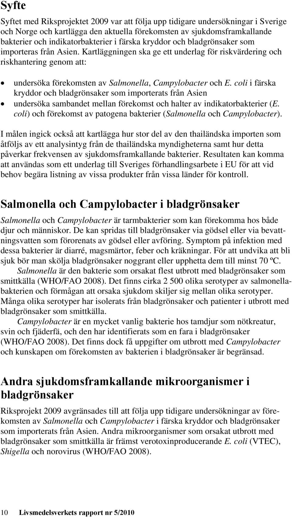 coli i färska kryddor och bladgrönsaker som importerats från Asien undersöka sambandet mellan förekomst och halter av indikatorbakterier (E.