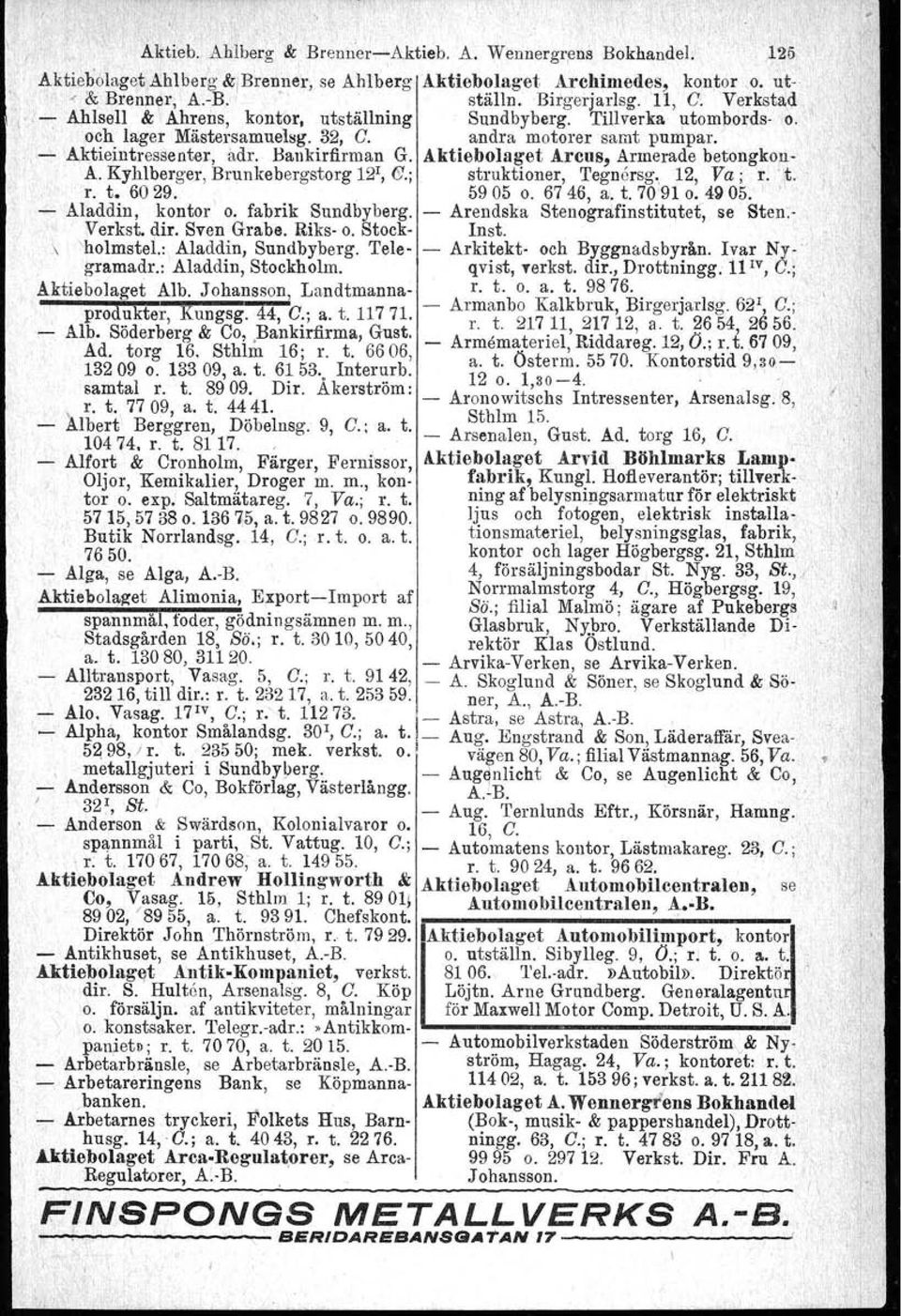 Aktiebolaget Areus, Armerade betongkon A. Kyhlberger, Brunkebergstorg 12r, e.; struktioner, Tegnersg. 12, Va; r.'~. r. t. 6029. 5905 o. 6746, a. t. 70'91 o. 4905.. Aladdin, kontor o.