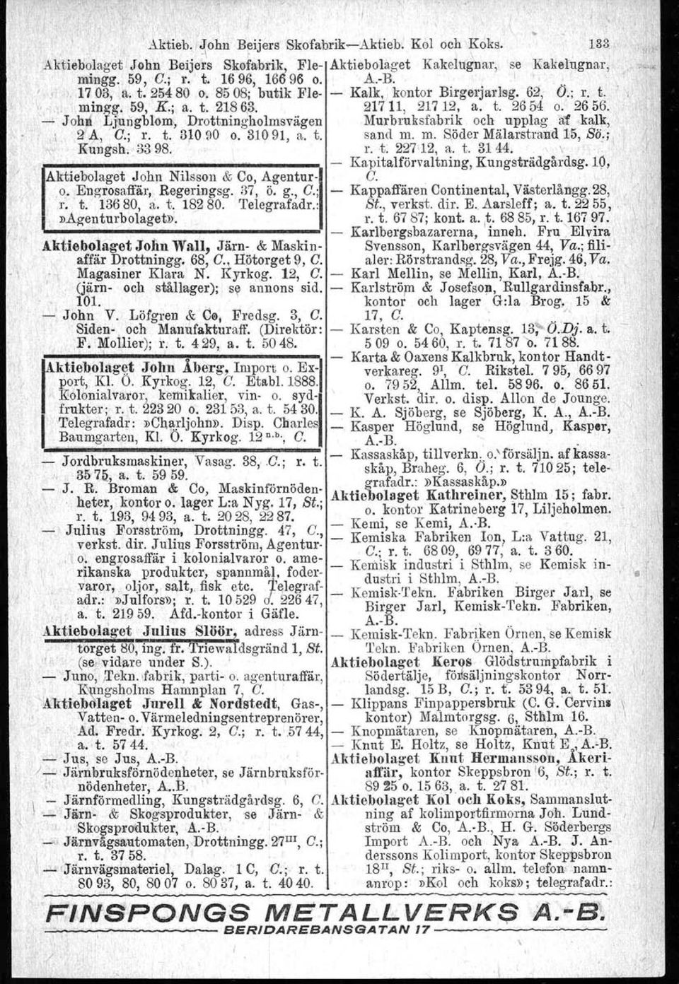 ' Joh ltjluilgblom, Drottningholmsvägen Murbruksfabrik och upplag a,'f.kalk,.i, Z 4, a.j r. t. 31090 o. 31? 91, a. t. sand m. m. S,öder Mälarstmna 15, Sti.; '; Kungsh.,3398. 1". t. 227'12, a. t. 3144.