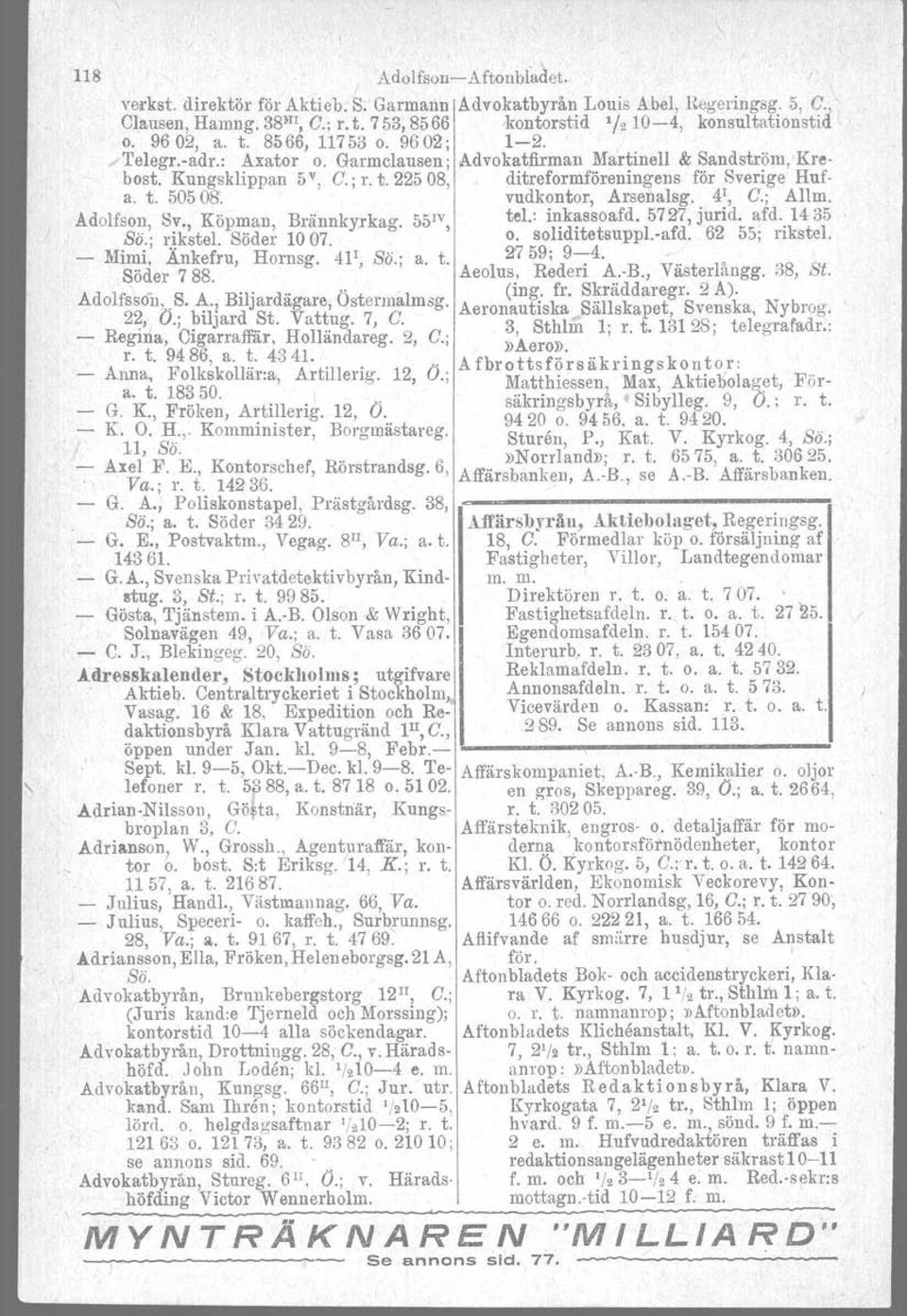 vudkontor, Arsenalsg. 4', C.; Allm. Adolfson, Sv., Köpman, Brännkyrkag. 55'v, tel.: ii~k~ssoafd. 5727, jurid, afd.. 14 35 So.; rikstel, Söder 1007. o. eolldltetsupplafd. 62 55; rikstel.