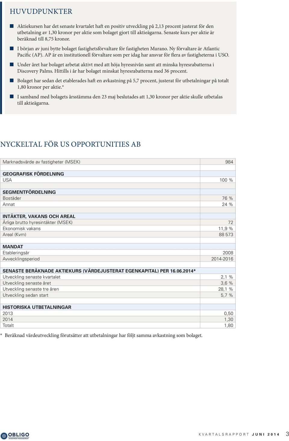 AP är en institutionell förvaltare som per idag har ansvar för flera av fastigheterna i USO.