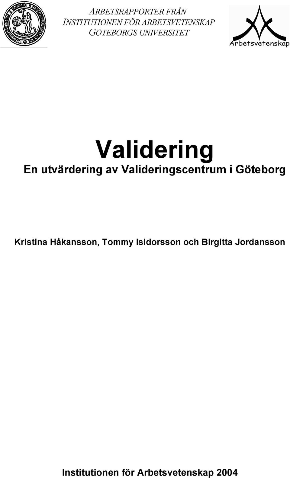 Valideringscentrum i Göteborg Kristina Håkansson, Tommy
