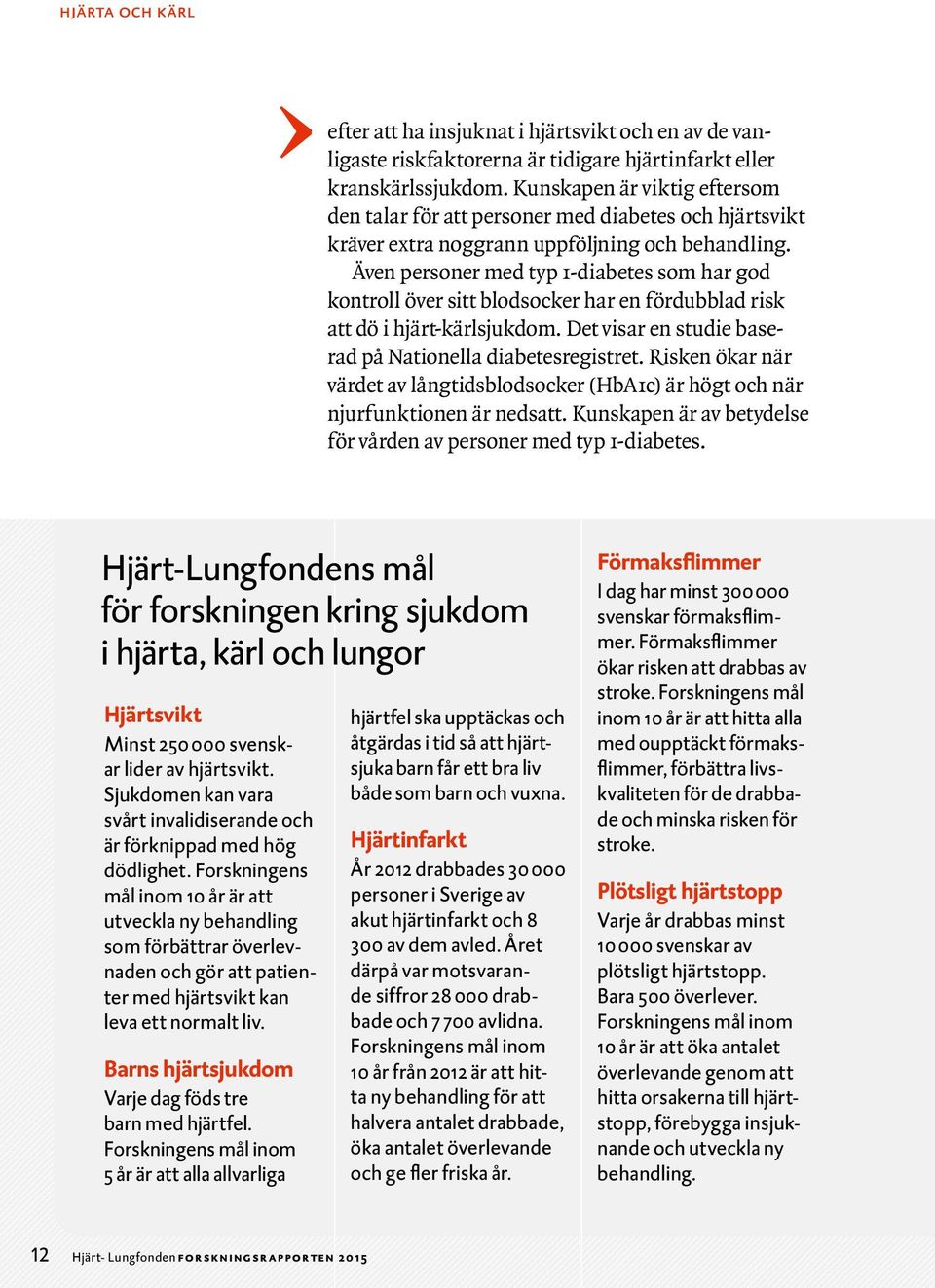 Även personer med typ 1-diabetes som har god kontroll över sitt blodsocker har en fördubblad risk att dö i hjärt-kärlsjukdom. Det visar en studie baserad på Nationella diabetesregistret.