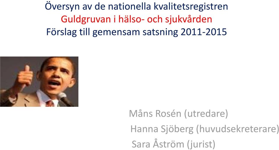 gemensam satsning 2011-2015 Måns Rosén