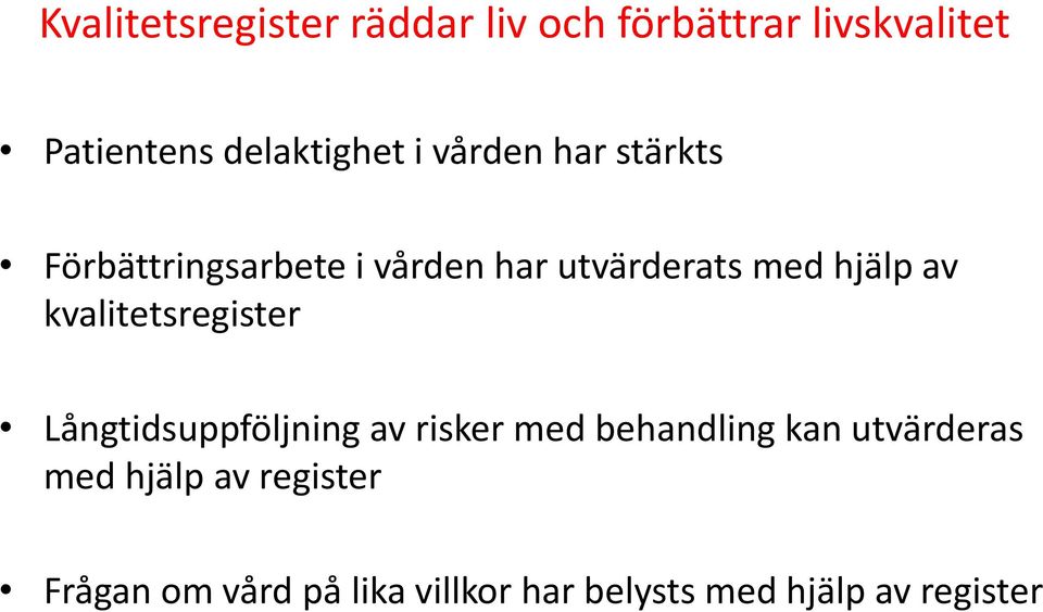 kvalitetsregister Långtidsuppföljning av risker med behandling kan utvärderas