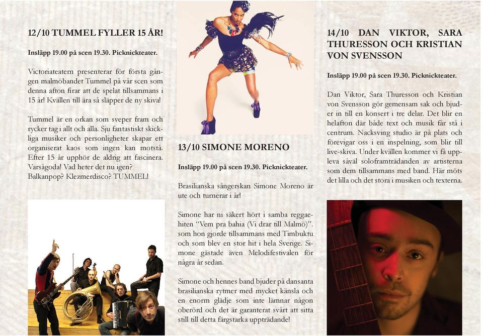 Sju fantastiskt skickliga musiker och personligheter skapar ett organiserat kaos som ingen kan motstå. Efter 15 år upphör de aldrig att fascinera. Varsågoda! Vad heter det nu igen? Balkanpop?