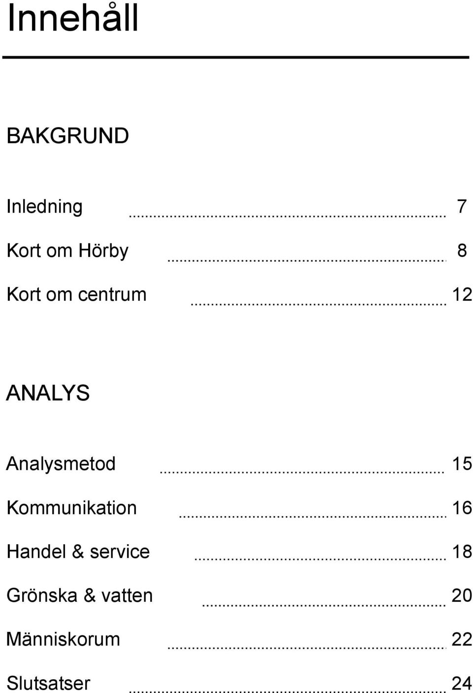 Kommunikation Handel & service Grönska &