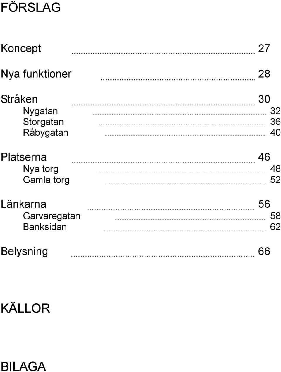 torg Länkarna Garvaregatan Banksidan Belysning
