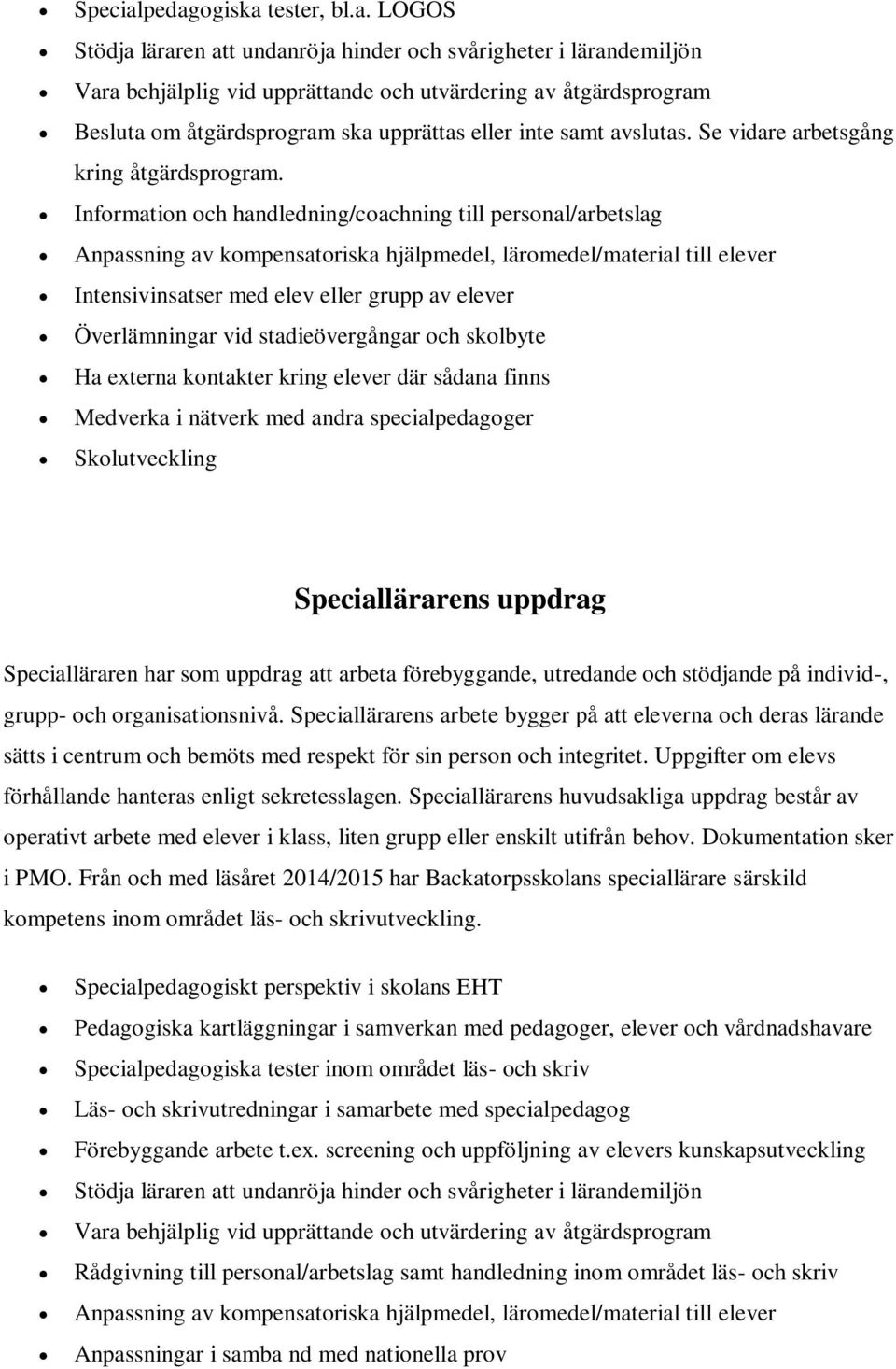 upprättas eller inte samt avslutas. Se vidare arbetsgång kring åtgärdsprogram.