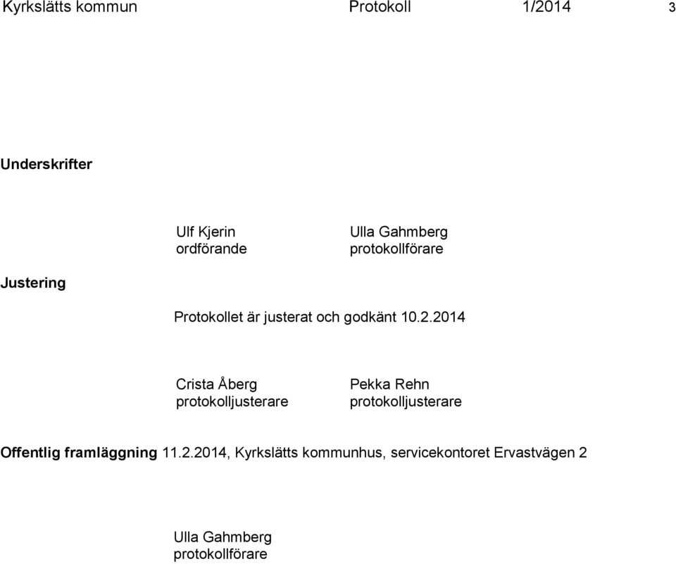 2014 Crista Åberg protokolljusterare Pekka Rehn protokolljusterare Offentlig