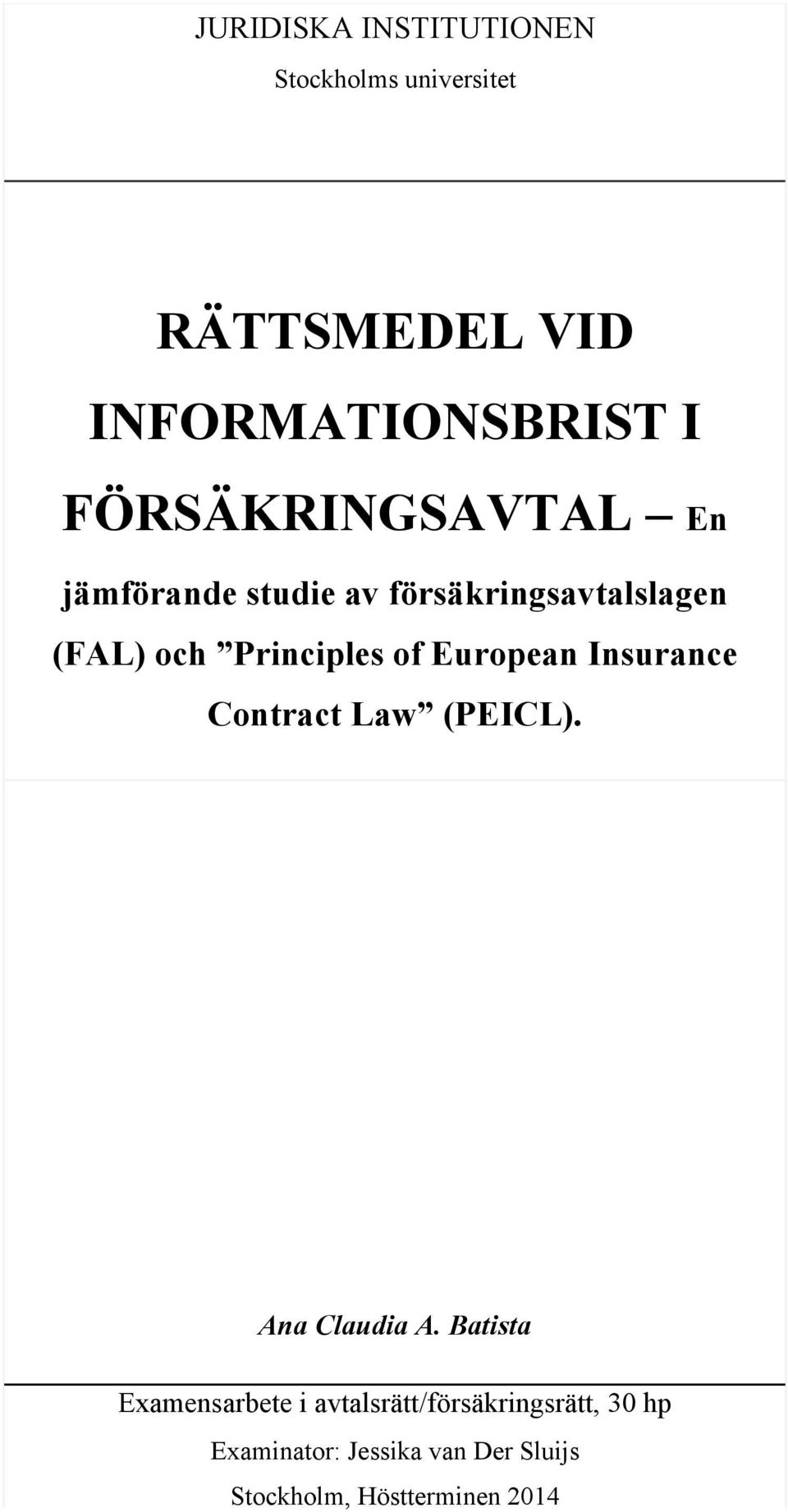 of European Insurance Contract Law (PEICL). Ana Claudia A.