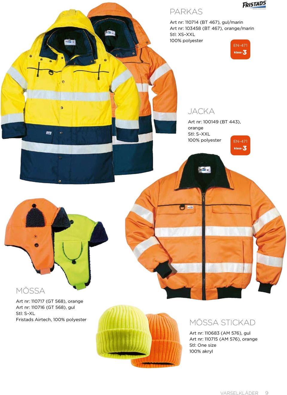 nr: 110717 (GT 568), orange Art nr: 110716 (GT 568), gul Stl: S XL Fristads Airtech, 100% polyester MÖSSA