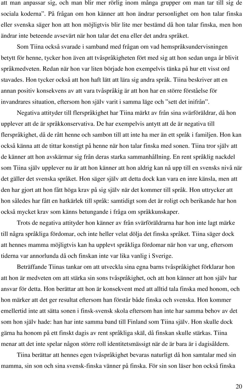 hon talar det ena eller det andra språket.
