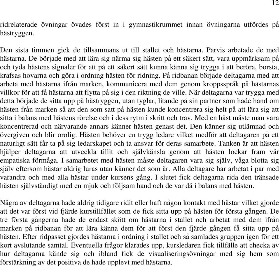 och göra i ordning hästen för ridning.