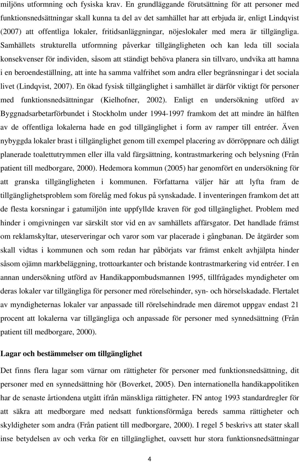 nöjeslokaler med mera är tillgängliga.