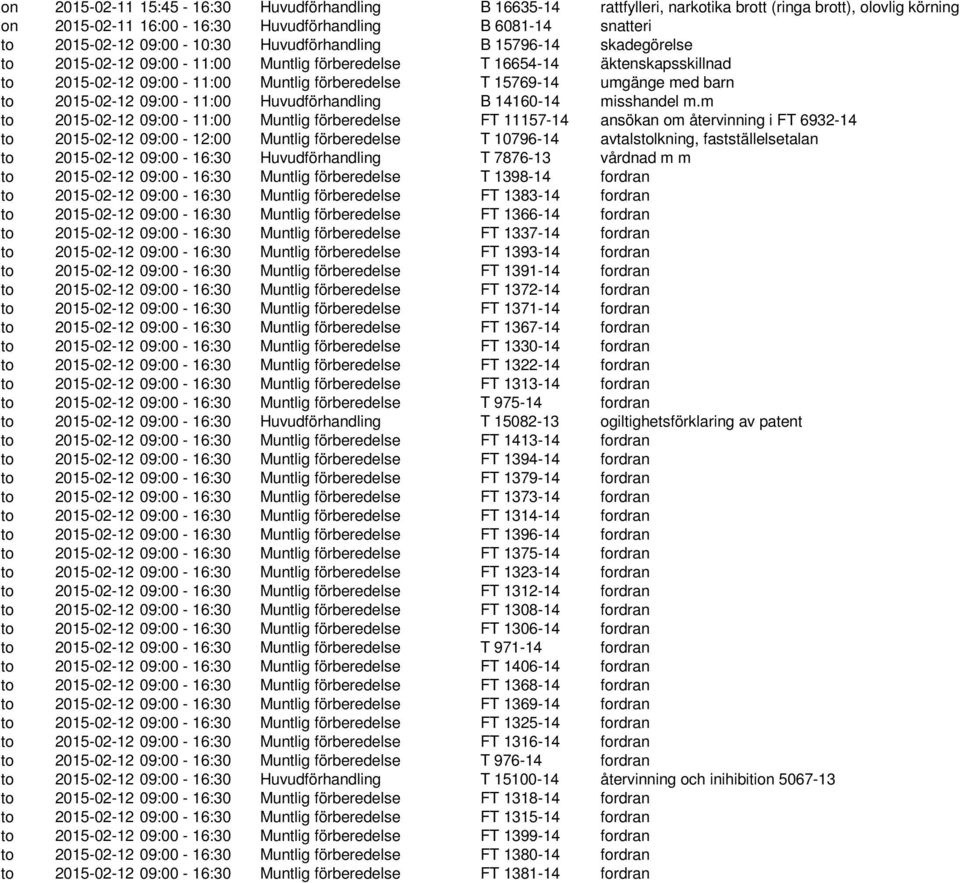 barn to 2015-02-12 09:00-11:00 Huvudförhandling B 14160-14 misshandel m.