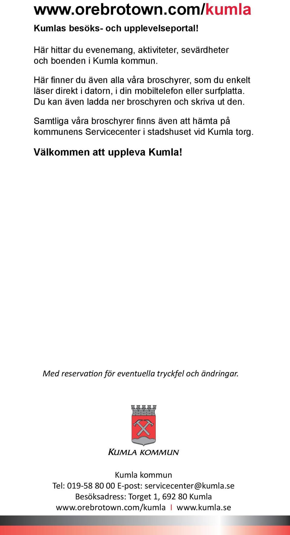 Du kan även ladda ner broschyren och skriva ut den. Samtliga våra broschyrer finns även att hämta på kommunens Servicecenter i stadshuset vid Kumla torg.