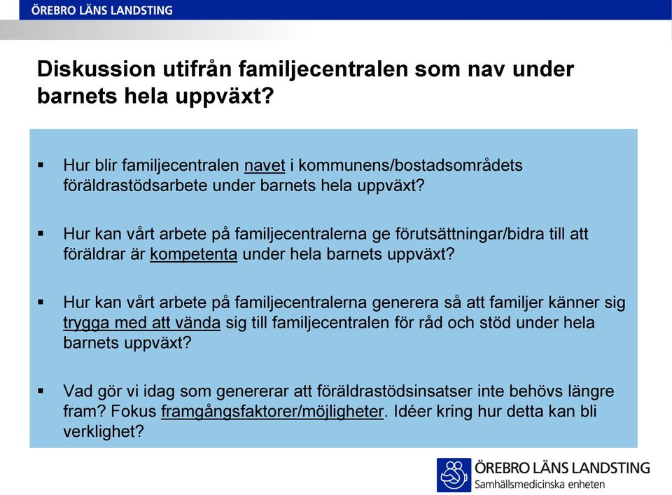 Hur kan vårt arbete på familjecentralerna ge förutsättningar/bidra till att föräldrar är kompetenta under hela barnets uppväxt?