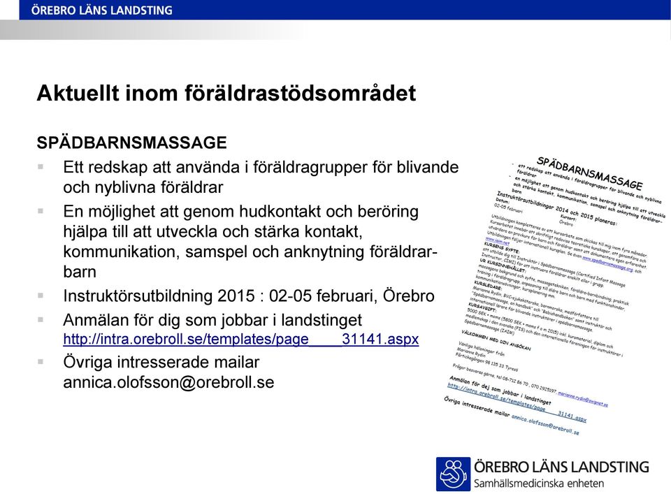 kommunikation, samspel och anknytning föräldrarbarn Instruktörsutbildning 2015 : 02-05 februari, Örebro Anmälan för