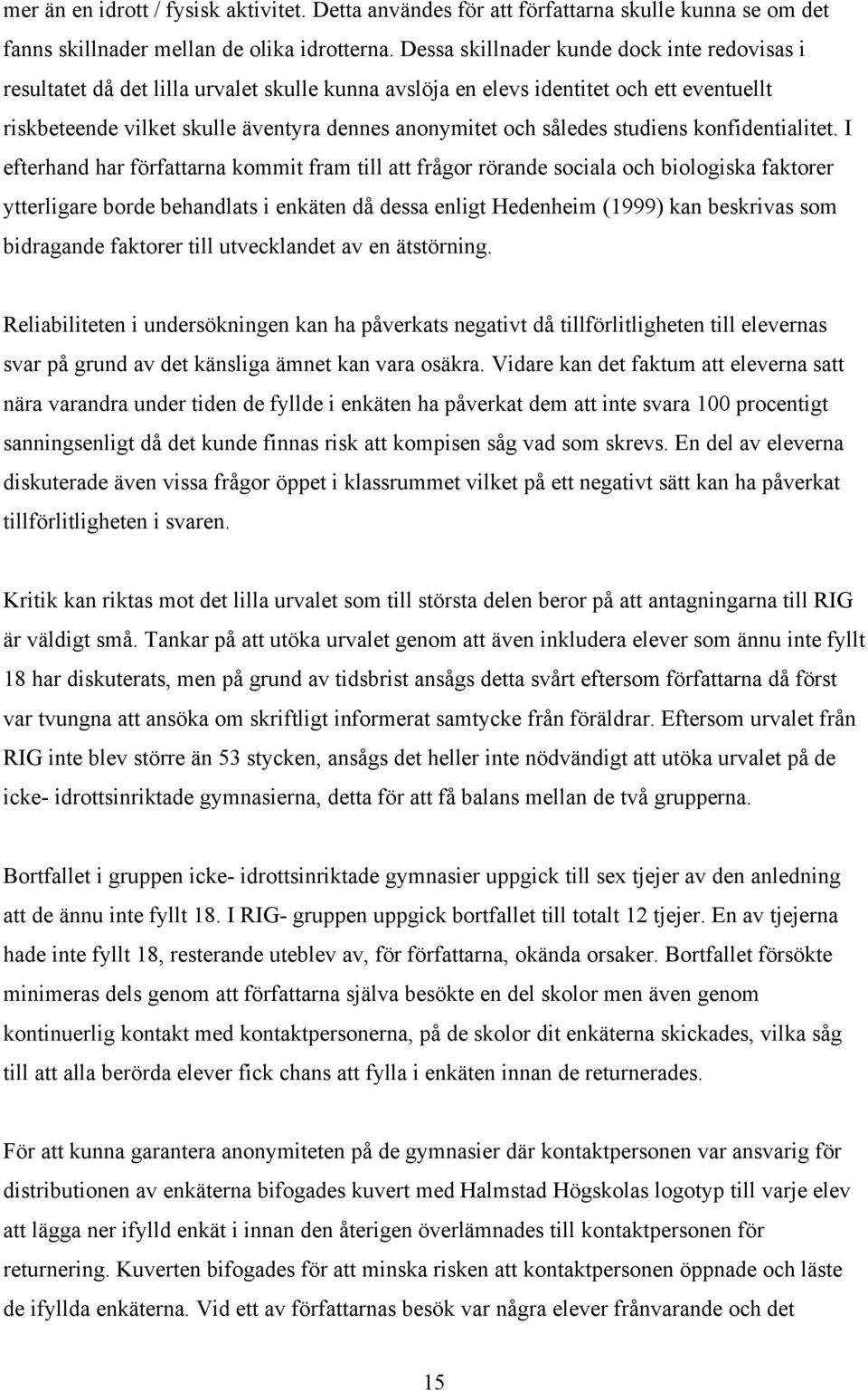 således studiens konfidentialitet.